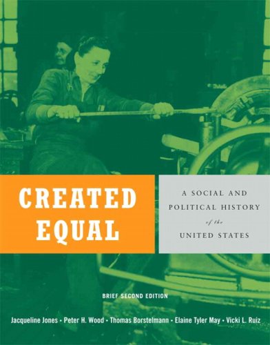 Created Equal A Social And Political History Of The United States Brief Edition Combined Volume 2nd Edition Jacqueline Jones