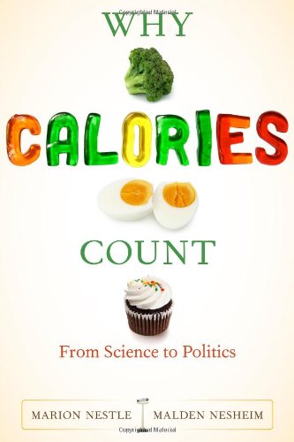 Why Calories Count From Science To Politics 1st Edition Marion Nestle