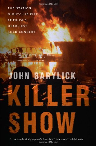 Killer Show The Station Nightclub Fire Americas Deadliest Rock Concert John Barylick