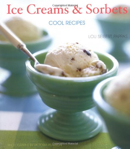 Ice Creams Sorbets Cool Recipes Lou Seibert Pappas Victoria Pearson