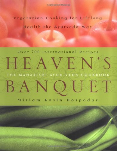 Heavens Banquet Vegetarian Cooking For Lifelong Health The Ayurveda Way Miriam Kasin Hospodar