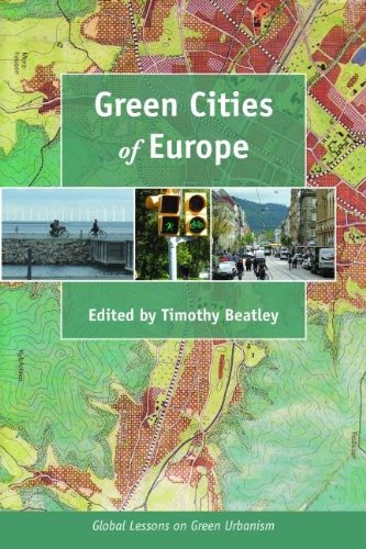 Green Cities Of Europe Global Lessons On Green Urbanism Beatley T
