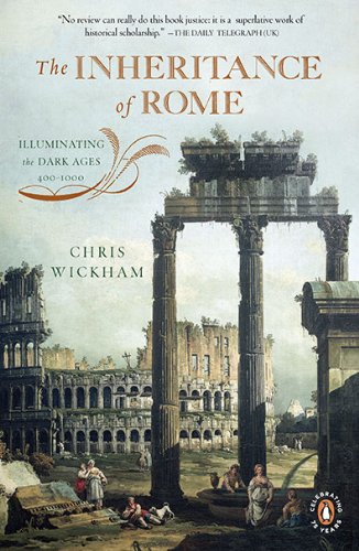 The Inheritance Of Rome Illuminating The Dark Ages 4001000 The Penguin History Of Europe 2 Reprint Chris Wickham