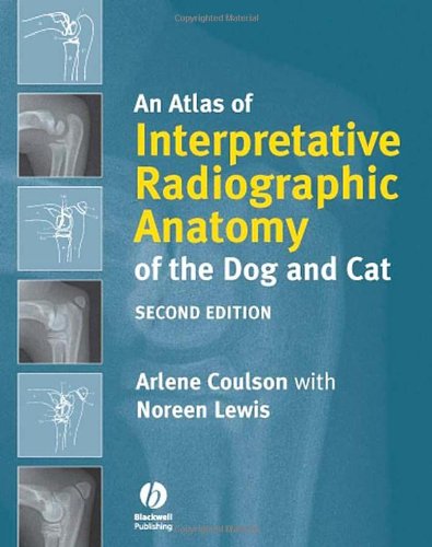 An Atlas Of Interpretative Radiographic Anatomy Of The Dog And Cat 2nd Edition Arlene Coulson