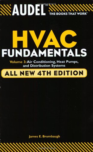 Audel Hvac Fundamentals Air Conditioning Heat Pumps And Distribution Systems All New 4th Edition James E Brumbaugh