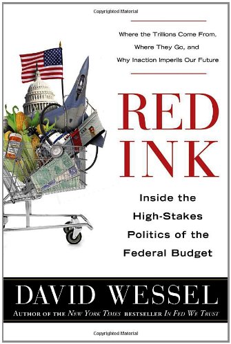 Red Ink Inside The Highstakes Politics Of The Federal Budget First Edition David Wessel