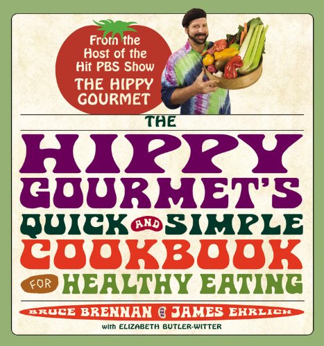 The Hippy Gourmets Quick And Simple Cookbook For Healthy Eating Bruce Brennan