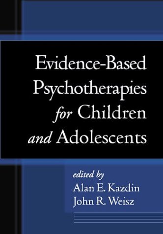 Evidencebased Psychotherapies For Children And Adolescents Second Edition Second Edition Second Edition John R Weisz Phd