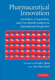 Pharmaceutical Innovation Incentives Competition And Costbenefit Analysis In International Perspective 1st Edition Frank A Sloan