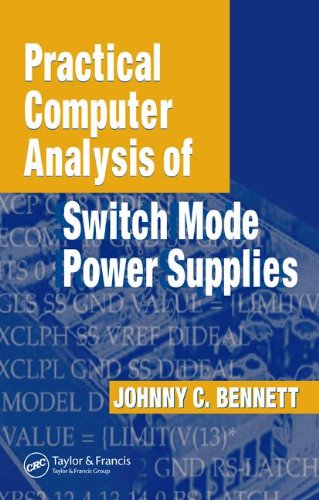 Practical Computer Analysis Of Switch Mode Power Supplies 1st Edition Johnny C Bennett