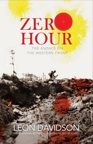 Zero Hour The Anzacs On The Western Front Leon Davidson