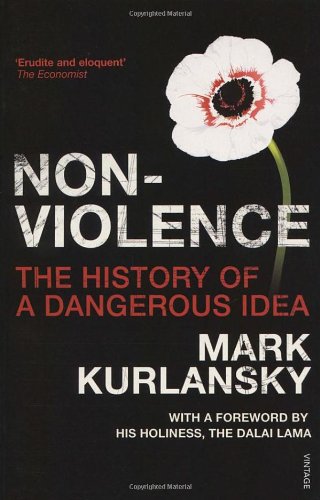 Nonviolence The History Of A Dangerous Idea Mark Kurlansky
