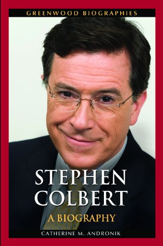 Stephen Colbert A Biography Catherine M Andronik