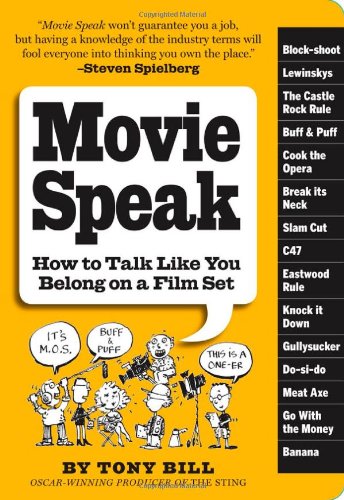 Movie Speak How To Talk Like You Belong On A Movie Set Original Tony Bill