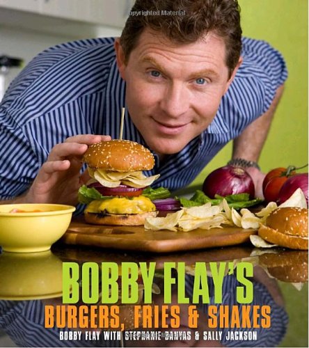Bobby Flays Burgers Fries And Shakes 1st Edition Bobby Flay