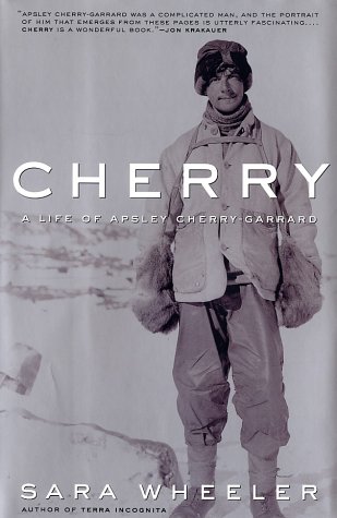 Cherry A Life Of Apsley Cherrygarrard 1st Edition Sara Wheeler