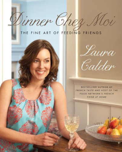 Dinner Chez Moi Laura Calder
