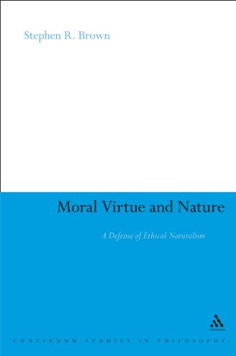 Moral Virtue And Nature A Defense Of Ethical Naturalism 1st Edition Stephen R Brown