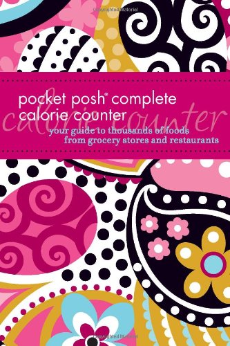 Pocket Posh Complete Calorie Counter Your Guide To Thousands Of Foods From Grocery Stores And Restaurants Original The Puzzle Society