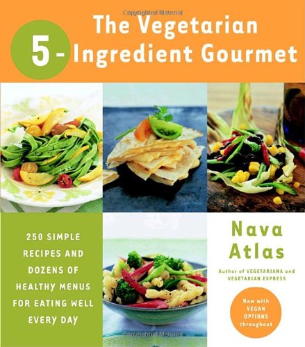 Vegetarian 5ingredient Gourmet 1st Edition Nava Atlas