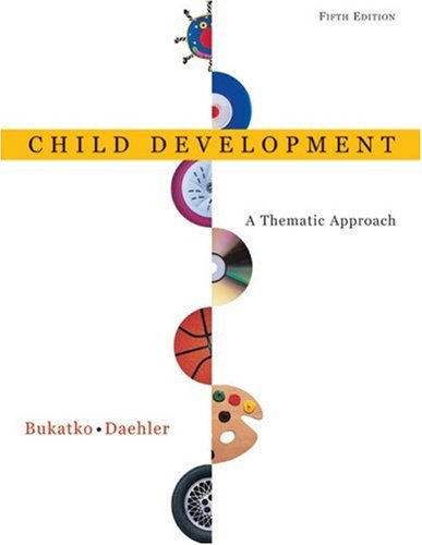 Child Development A Thematic Approach 5th Edition Danuta Bukatko