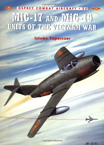 Mig 17 And Mig 19 Units Of The Vietnam War Istvan Toperczer Iain Wyllie