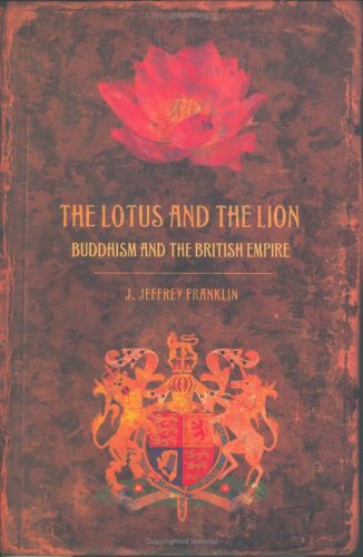 The Lotus And The Lion Buddhism And The British Empire Jeffrey Franklin
