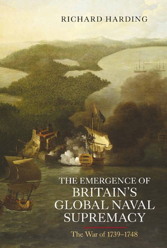 The Emergence Of Britains Global Naval Supremacy The War Of 17391748 Richard Harding
