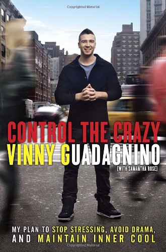 Control The Crazy My Plan To Stop Stressing Avoid Drama And Maintain Inner Cool Vinny Guadagnino