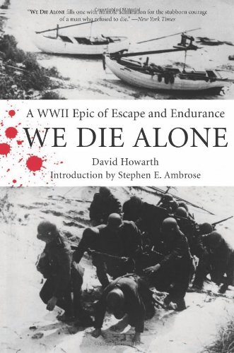 We Die Alone A Wwii Epic Of Escape And Endurance David Howarth