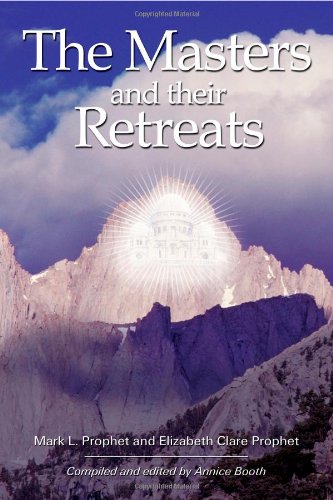 The Masters And Their Retreats Fifth Or Later Edition Mark L Prophet