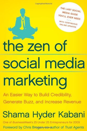 The Zen Of Social Media Marketing An Easier Way To Build Credibility Generate Buzz And Increase Revenue First Edition Shama Kabani