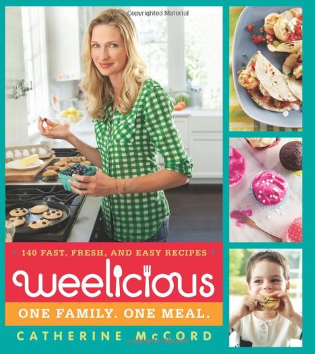 Weelicious 140 Fast Fresh And Easy Recipes Catherine Mccord
