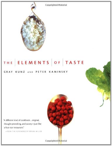 The Elements Of Taste Gray Kunz Peter Kaminsky