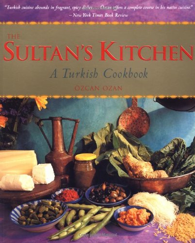 The Sultans Kitchen A Turkish Cookbook Ozcan Ozan