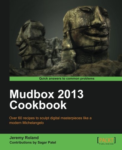 Mudbox 2013 Cookbook Roland Jeremy Sagar Patel