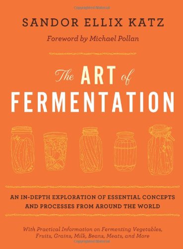 The Art Of Fermentation Sandor Ellix Katz