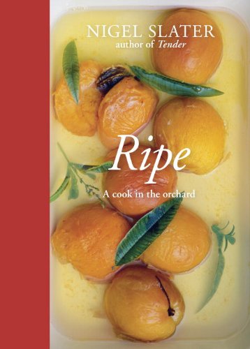 Ripe A Cook In The Orchard 1st Edition Nigel Slater