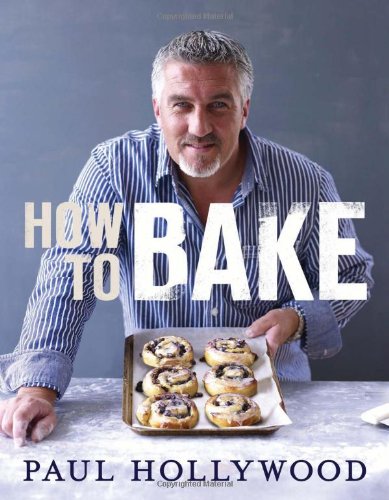 How To Bake 1st Edition Paul Hollywood