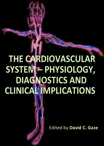 The Cardiovascular System Physiology Diagnostics And Clinical Implications Edited By David C Gaze