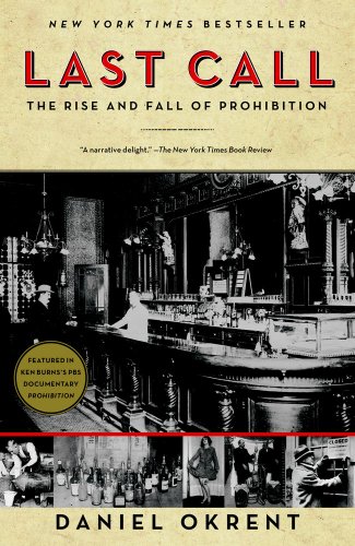 Last Call The Rise And Fall Of Prohibition Daniel Okrent