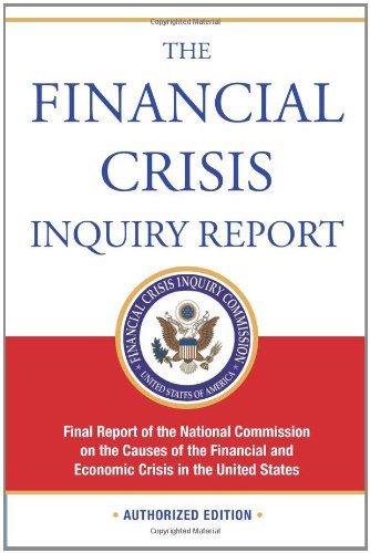 The Financial Crisis Inquiry Report Authorized Edition Final Report Of The National Commission On The Causes Of The Financial And Economic Crisis In The United States 1st Edition Financial Crisis Inquiry Commission