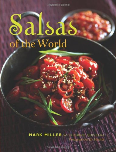 Salsas Of The World Mark Miller Robert Quintana