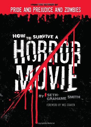 How To Survive A Horror Movie 1st Edition Seth Grahamesmith