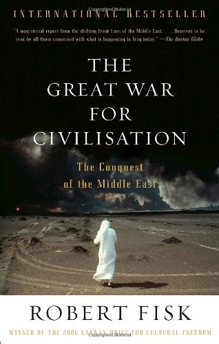 The Great War For Civilisation The Conquest Of The Middle East Robert Fisk