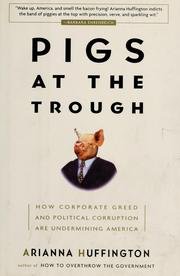 Pigs At The Trough How Corporate Greed And Political Corruption Are Undermining America Arianna Huffington