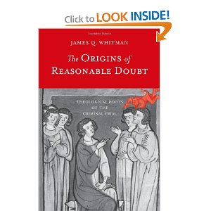 The Origins Of Reasonable Doubt Theological Roots Of The Criminal Trial Prof James Q Whitman