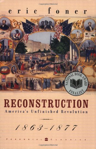 Reconstruction Americas Unfinished Revolution 18631877 Eric Foner