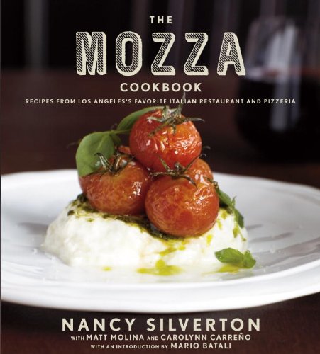 The Mozza Cookbook Recipes From Los Angeless Favorite Italian Restaurant And Pizzeria Nancy Silverton