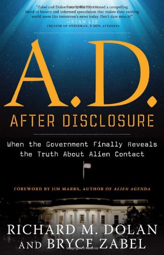 Ad After Disclosure When The Government Finally Reveals The Truth About Alien Contact 1st Edition Richard Dolan